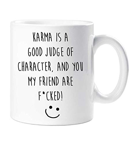 Karma Becher Karma Ist A Good Richter von Charakter und Sie My Friend Are Fcked Freund Geschenk von 60 Second Makeover Limited