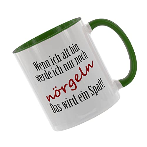 Wenn ich alt bin will ich nur noch nörgeln - Kaffeetasse mit Motiv, Tasse mit Druck, auch individuell mit Spruch, Foto, Wunschtext, Wunschname (Grün) von Crealuxe