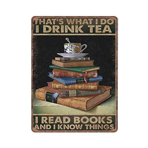 Blechschild mit Aufschrift "That's What I Do I Drink Tea I Read Books And I Know Things", lustiges Vintage-Metallschild, Wandkunst, Garten, Badezimmer, Heimdekoration, 30 x 40 cm von DAIERCY