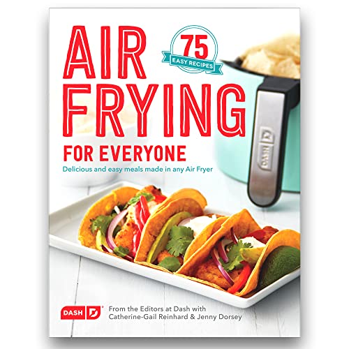 Dash Rezeptbuch für Luftfritteuse für gesündere + leckere Mahlzeiten, Snacks & Desserts, über 70+ leicht verständliche Anleitungen, Kochbuch von DASH