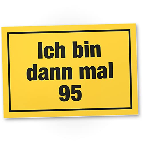 DankeDir! Ich bin dann mal 95 Jahre - Schild 30 x 20 cm - Geschenk Geburtstagsgeschenk 95. Geburtstag Männer & Frauen 95er - Geburtstagskarte Geschenkidee Geburtstagsdeko Partydeko von DankeDir!