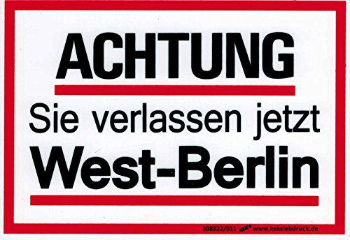 Schild Hinweisschild - ACHTUNG - SIE VERLASSEN JETZT WEST-BERLIN - Gr. 15 X 10,5 cm - 308322 von HSK