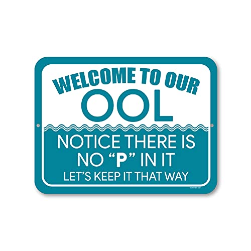 Honey Dew Gifts, Welcome to Our OOL, Notice There Is No P in It, Funny Don't Pee in Pool Schilder, Warning, Caution, Swimming Pool Schild, 22,9 x 30,5 cm von Honey Dew Gifts