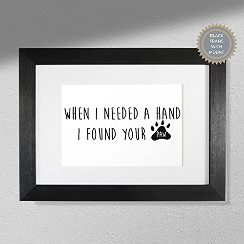 Hygge Creations When I Needed A Hand, I Found Your Paw – Typografie-Druck | Hundeliebe| Tierdruck nur A4 von Hygge Creations