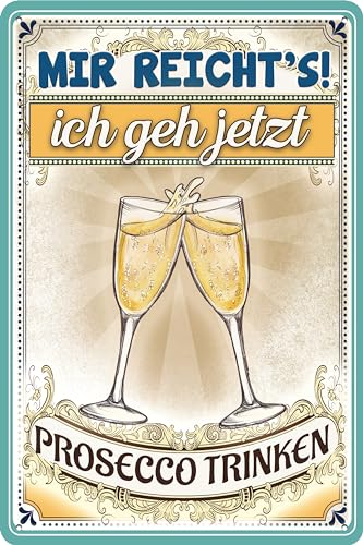 30 x 20 cm Blechschild – lustiger Spruch - Mir reichts ich geh Prosecco trinken (Gläser) von LuckyLinde