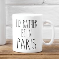I'd Rather Be in Paris Tasse - Liebhaber Geschenk Entdecke Besuch Live in Kaffeetasse von NuurGifts