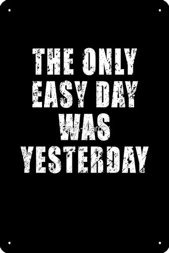 Oedrtqi Metall-Blechschild mit Aufschrift "The only easy day was yesterday" – US Navy Seals Spruch, Motivation, Fotodruck, lustiges Metall-Blechschild für Zuhause, Küche, Bar, Zimmer, Garage, von Oedrtqi