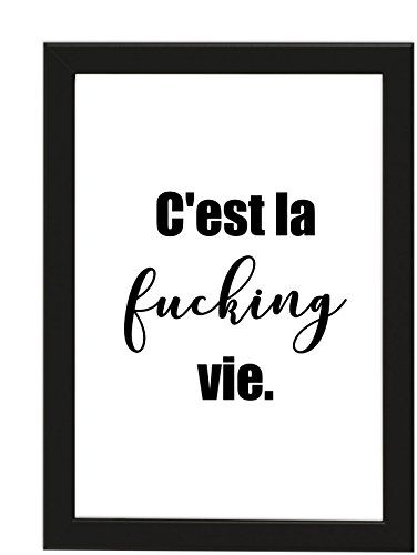 Poster DIN A4, C'est la Fucking Vie, gerahmt mit schwarzem Bilderrahmen, Geschenk, Geschenkidee, Geburtstagsgeschenk, Poster mit Rahmen, Kunstdruck, Typographie (C'est la f*** Vie) von Deqosy