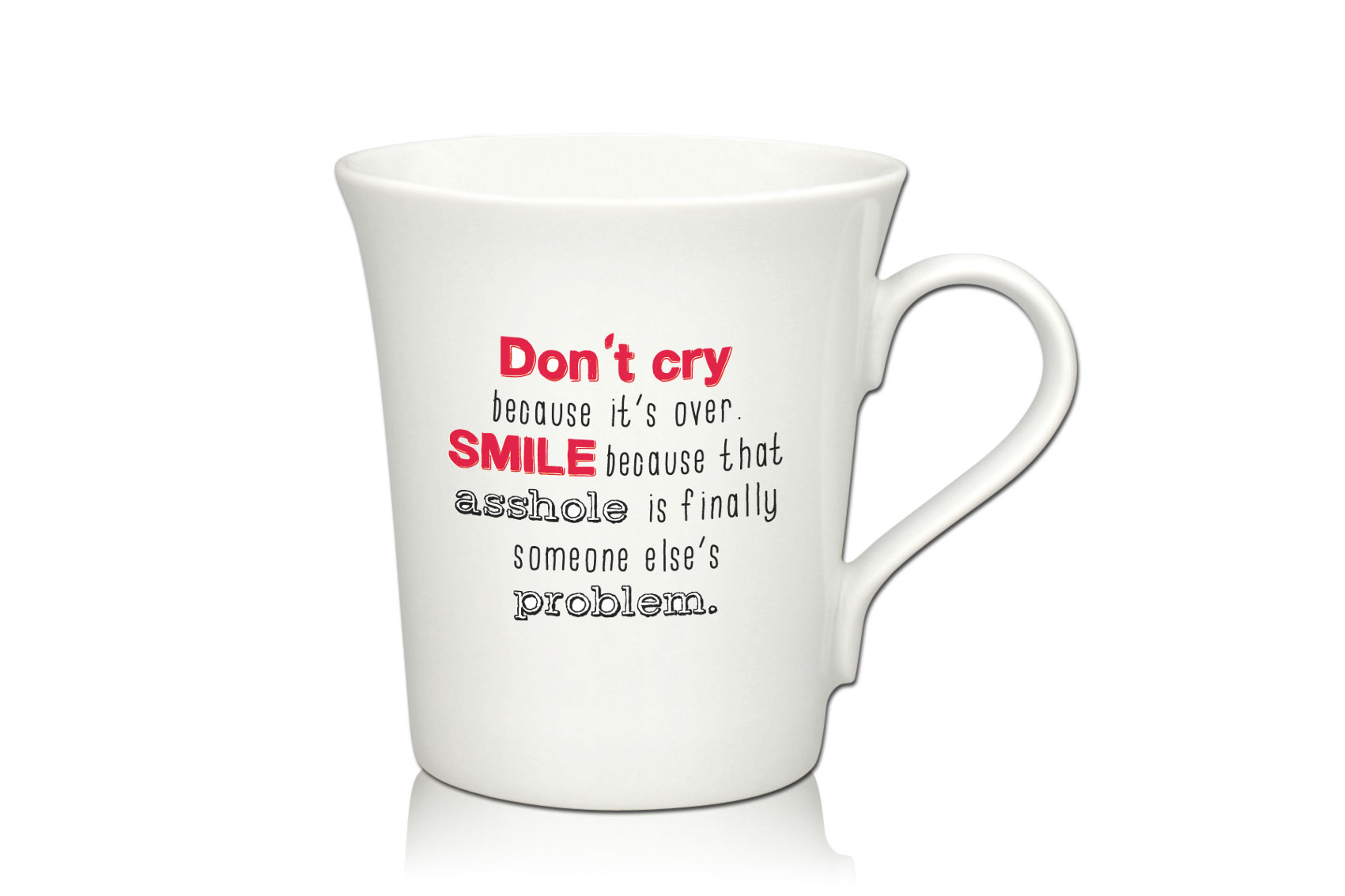 Lustige Porzellantasse Kaffeetasse Emilia weiss 34cl - Dekor: Don`t cry because it`s over. SMILE because that asshole is finally someone else`s problem. von PorcelainSite GmbH