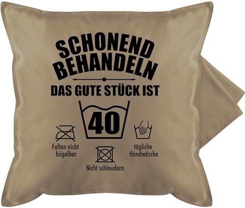 Kissenbezug - 40. Geburtstag Kissen - Schonend behandeln das Gute Stück ist vierzig - 50 x 50 cm - Beige - 40 Geburstag zum 40ig Jahre 40igsten vierzigster zehnunddreissig vierzigsten 40er Frauen von Shirtracer