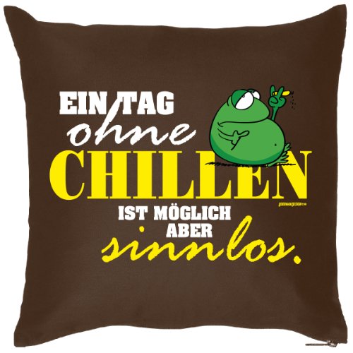 trag-das bedrucktes Sprüche Sofa Kissen: EIN Tag ohne Chillen - lustiges witziges Geschenk Dekokissen Couchkissen Sofakissen Geburtstag von Träumeland