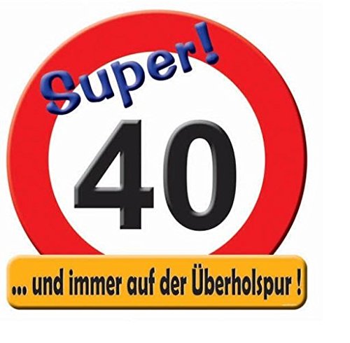 Schild zum Geburtstag, Verkehrsschild Super 40 und immer auf der Überholspur von Udo Schmidt