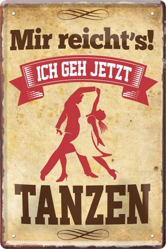 WOGEKA ART Retro Blechschild - Mir reicht´s, ich geh jetzt TANZEN - Lustiger Spruch als Geschenkidee für TANZFREUNDE zu Geburtstag Weihnachten als Deko Schild 20x30 cm Metallschild 1561 von WOGEKA ART