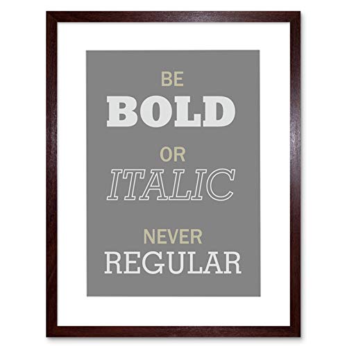 Wee Blue Coo QUOTE MOTIVATIONAL BE BOLD OR ITALIC NEVER REGULAR FRAMED PRINT F97X9837 von Wee Blue Coo