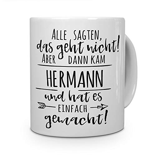 printplanet Tasse mit Namen Hermann - Motiv Alle sagten, das geht Nicht. - Namenstasse, Kaffeebecher, Mug, Becher, Kaffeetasse - Farbe Weiß von printplanet