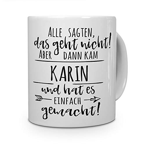 printplanet Tasse mit Namen Karin - Motiv Alle sagten, das geht Nicht. - Namenstasse, Kaffeebecher, Mug, Becher, Kaffeetasse - Farbe Weiß von printplanet