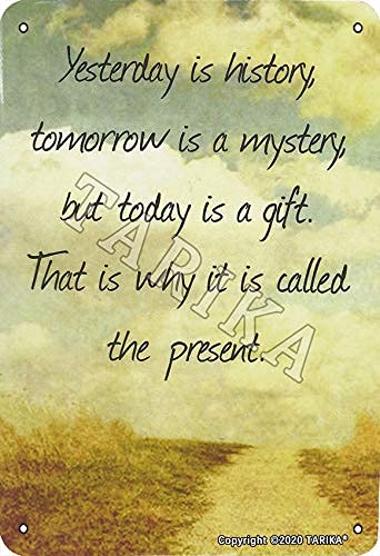 BIGYAK Yesterday is History Tomorrow is A Mystery But Today is A Gift Tin 20 x 30 cm Vintage Look Dekoration Poster Schild f黵 Zuhause K點he Badezimmer Bauernhof Garten Garage von BIGYAK