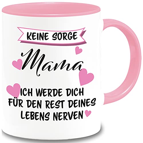 Tasse Keine Sorge Mama ich werde dich für den Rest deines Lebens nerven Geschenk Muttertag Mutter nerven Spruch Lustig Becher Mama Geschenkideen Kaffeetasse Bürotasse (Rosa) von BOO Shirt