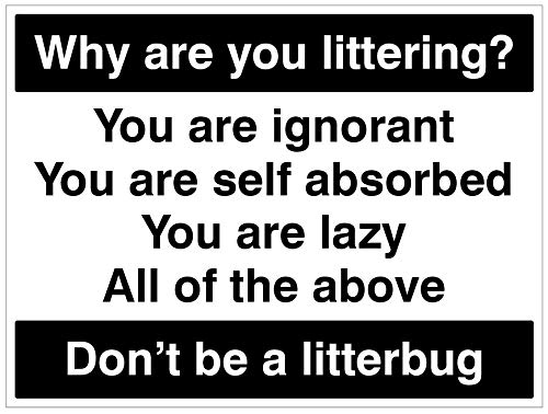 Warum streuen? Sicherheits-Schild mit Aufschrift"You are Ignant, You are self absorbed,You are lazy, All of the above Don't be a litterbug Starrer PVC" von Caledonia Signs