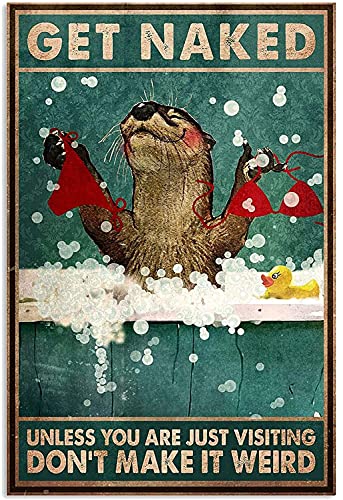 Dreacoss Blechschild Otter Get Naked Unless You Are Just Visiting Don't Make It Weird Retro Metallschild Cafe Family Farm Bar Pub Einkaufszentrum Badezimmer Tür Wand Dekoration Kunst 20,3 x 30,5 cm von Dreacoss