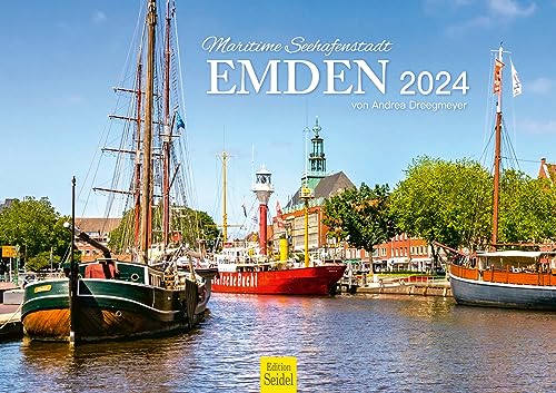 Edition Seidel Premium Kalender Maritime Seehafenstadt Emden 2024 Format DIN A3 Wandkalender Deutschland Niedersachsen Ostfriesland Ems Nordsee Hafen Andrea Dreegmeyer von Edition Seidel