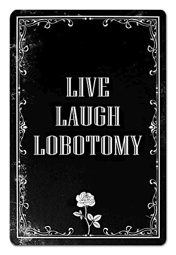 Lustiger dunkler Humor Goth Home Decor Live Laugh Lobotomy Schild für Gothic-Zimmer, Schlafzimmer, Badezimmer, Büro (942), Aluminium von Ensound