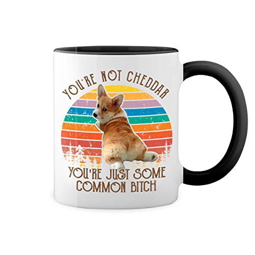 retro YouRe Not Cheddar YouRe Just Some Common Btch Weiße Tasse Mug mit schwarzen Felgen & Griff von GR8Shop