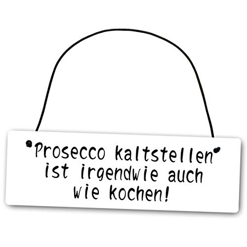 Homeyourself Metallschild Prosecco kaltstellen ist irgendwie auch wie Kochen 25 x 8 cm aus Alu Verbund (Alu, Kunststoff) für In- und Outdoor Deko Schild Dekoschild Wandschild außen und innen von Homeyourself