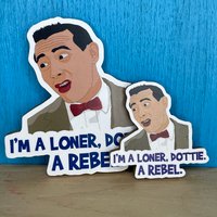 Ich Bin Ein Einzelgänger, Dottie, Rebell - Pee Wee Herman Wees Großes Abenteuer Magnet von KaraokeBreath