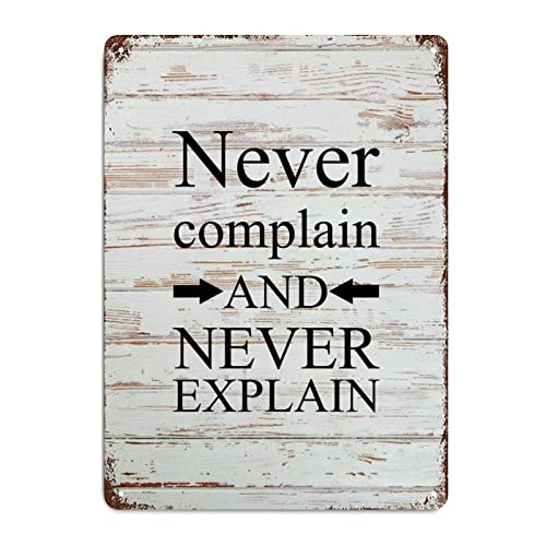 Metall-Blechschild mit Aufschrift "Never Complain And Never Explain Holzmaserung", rustikal, lustiges Aluminiumschild für Vintage-Bar-Höhle, Zuhause, Wandkunst, Dekoration, 25,4 x 17,8 cm von LUIJORGY