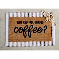 Aber Haben Sie Kaffee-Fußmatte, Kaffee-Liebhaber-Geschenk, Lustige Willkommens-Fußmatte, Dieses Haus Läuft Auf Kaffee-Fußmatte Mitgebracht? von LittleLieuandCo