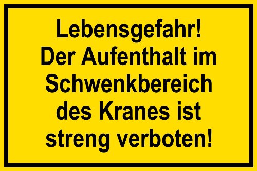 Warnschild aus Folie - Lebensgefahr! Der Aufenthalt im Schwenkbereich des Kranes ist streng verboten! -- 30 X 20 cm von Max Systems