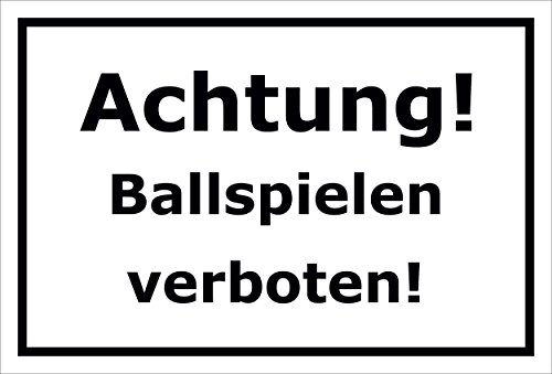 Schild – Achtung – Ballspielen verboten – 15x20cm, 30x20cm und 45x30cm – Bohrlöcher Aufkleber Hartschaum Aluverbund -S00209A von Melis-Folienwerkstatt