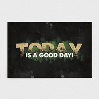 Today Is A Good Day - Motivierende Und Inspirierende Leinwand Für Unternehmer, Dekor Büro, Wohnzimmer Oder Arbeitsplatz von Motivelt