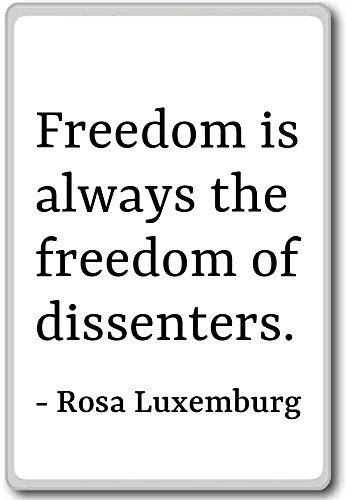 Freedom is always the freedom of dissenters.... - Rosa Luxemburg - quotes fridge magnet, White - Kühlschrankmagnet von PhotoMagnets