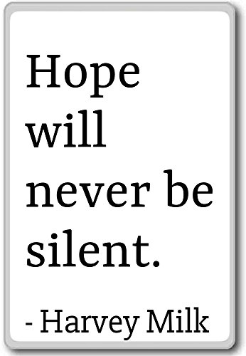 Hope will never be silent. - Harvey Milk - quotes fridge magnet, White - Kühlschrankmagnet von PhotoMagnets