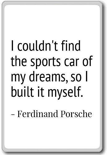 I couldn't find the sports car of my drea... - Ferdinand Porsche - quotes fridge magnet, White - Kühlschrankmagnet von PhotoMagnets