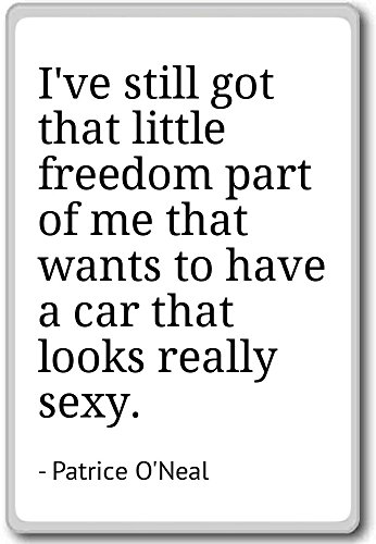 I've still got that little freedom part of m... - Patrice O'Neal - quotes fridge magnet, White - Kühlschrankmagnet von PhotoMagnets