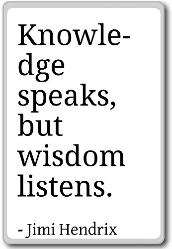 Knowledge speaks, but wisdom listens.... - Jimi Hendrix - quotes fridge magnet, White - Kühlschrankmagnet von PhotoMagnets