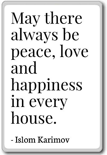 May there always be peace, love and happiness... - Islom Karimov - quotes fridge magnet, White - Kühlschrankmagnet von PhotoMagnets