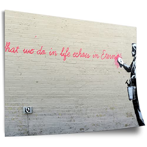 Printistico Poster Banksy - What we do in Life Echoes in Eternity Weiser Spruch Parodie witzig Kunstdruck ohne Rahmen, Wandbild - A4, A3, A2, A1, A0, XXL - Wohnzimmer, Schlafzimmer, Küche, Deko von Printistico