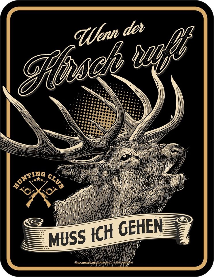 RAHMENLOS® Metallschild für den Jäger: Wenn der Hirsch ruft, muss ich gehen von RAHMENLOS®