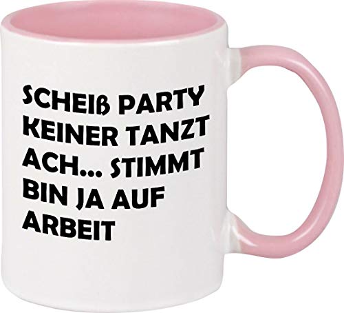 ShirtInStyle Tasse, Scheiß Party Keiner Tanzt Ach.. Stimmt Bin Ja Auf Arbeit, Kaffeepott, Kaffeetasse, Farbe Rosa von ShirtInStyle