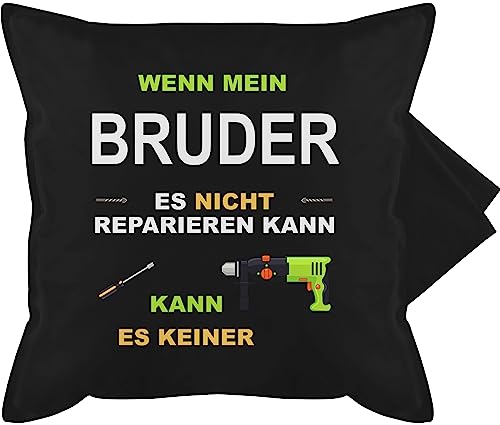 Kissenbezug - Kissen - Wenn Mein Bruder es Nicht reparieren kann kann es keiner - 50 x 50 cm - Schwarz - Geschenke für brüder Geschenk zu Weihnachten Geschenkidee den Geburtstag einen Fuer von Shirtracer