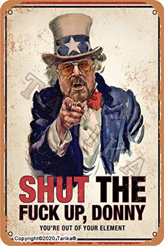 Shut The Fuck Up Donny Your're Out of Your Element 20 x 30 cm Blechschild Vintage Look Dekoration Plakette Schild für Zuhause Küche Bad Bauernhof Garten Garage inspirierende Zitate Wanddekoration von Tarika