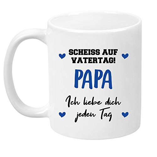 Tassenticker® "Scheiss auf Vatertag! Papa Ich Liebe Dich jeden Tag' - Vatertag - Geburtstag - Weihnachten - Geschenkidee - für Papa Vater - Kaffee Tasse (weiß) von Tassenticker