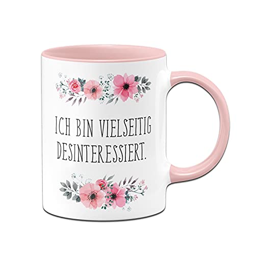 Tassenbrennerei Original - Tasse mit Spruch: Ich bin vielseitig desinteressiert - Blümchen Kaffeetasse lustig blumig Geschenk Kollegin (Rosa) von Tassenbrennerei