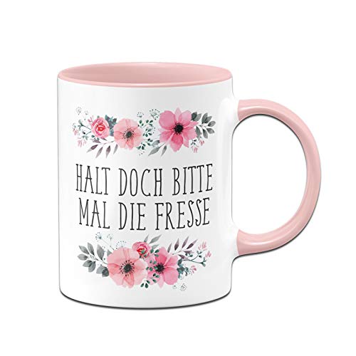Tassenbrennerei Tasse mit Spruch Halt doch Bitte mal die Fresse - Blumig - Kaffeetasse lustig - Spülmaschinenfest (Rosa) von Tassenbrennerei