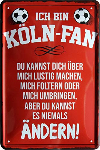Blechschild 20x30 cm ich Bin Köln Fan Spruch Bar Kneipe Haus + Garten Metall Schild Geschenk von Tin Sign