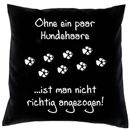 Tini - Shirts Witziger Kissenbezug für Hundeliebhaber: Ohne EIN Paar Hundehaare ist Man Nicht richtig angezogen! -Kissen ohne Füllung- Fb:schwarz von Tini - Shirts